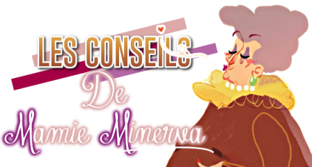 Les conseils de Mamie Minerva